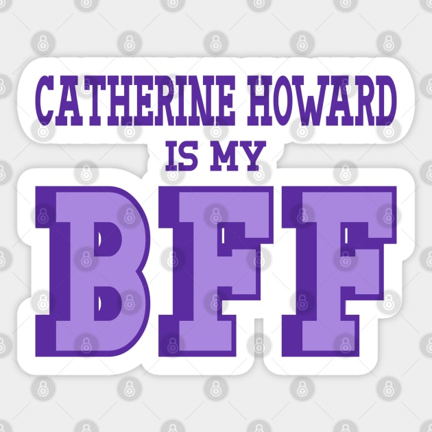 Catherine Howard is my BFF - British Women's History Sticker by Yesteeyear